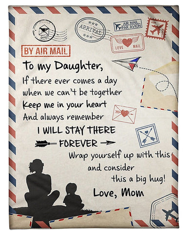 I'll Stay There Forever Fleece Blanket To Daughter Fleece Blanket