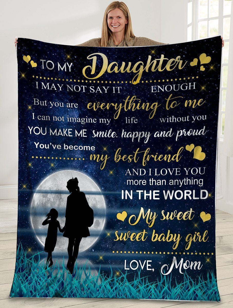 To My Daughter I May Not Say It Enough In The Moonlight Fleece Blanket