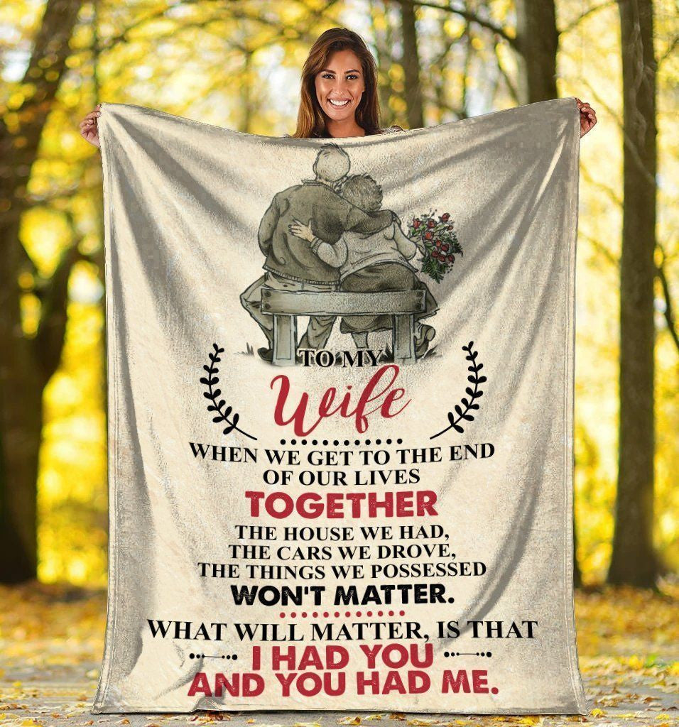 To My Wife When We Get To The End Of Our Lives Fleece Blanket